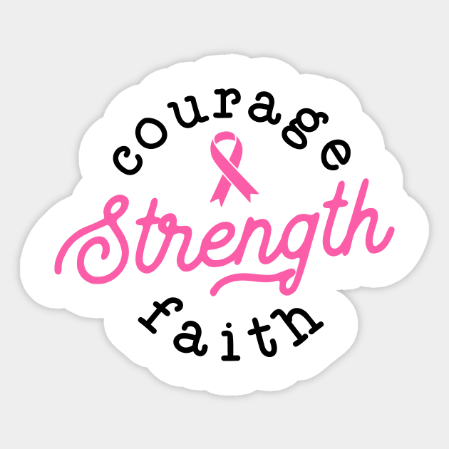 Courage Strength Faith Breast Cancer Support - Survivor - Awareness Pink Ribbon Black Font Sticker by Color Me Happy 123